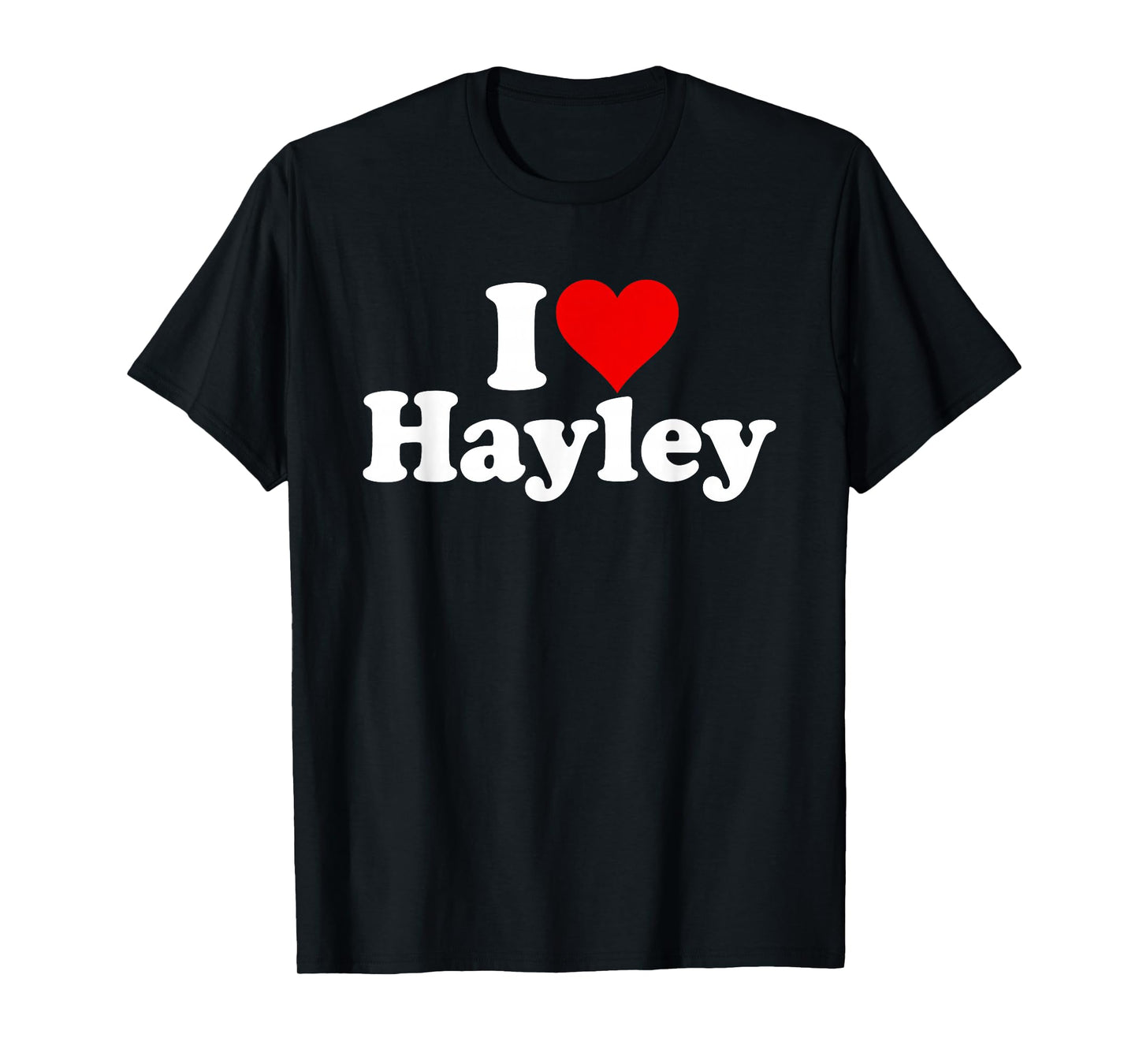 I LOVE HEART HAYLEY T-Shirt