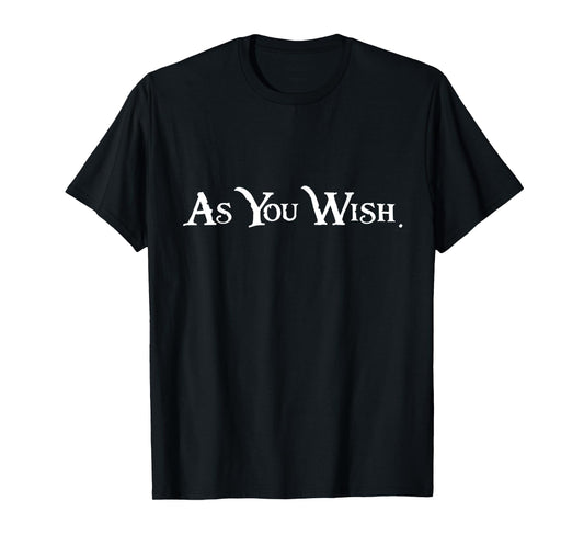 As You Wish Pirate Style Fantasy Text Graphic Tee T-Shirt