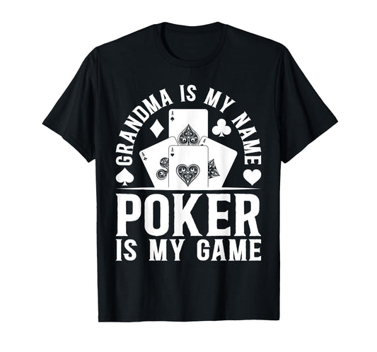 Poker Player Grandma Is My Name Poker Is My Game - Poker T-Shirt