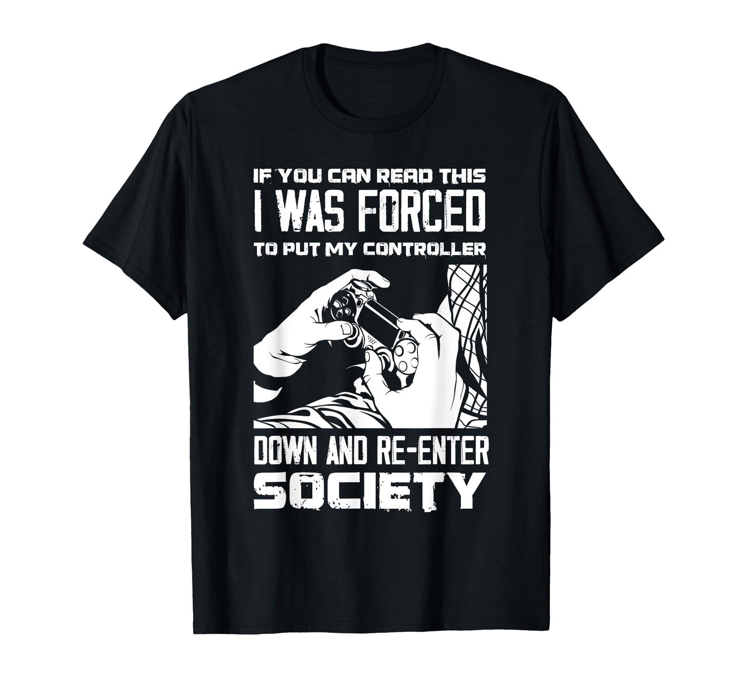 Put Controller Down Re-Enter Society Funny Gamer T-Shirt