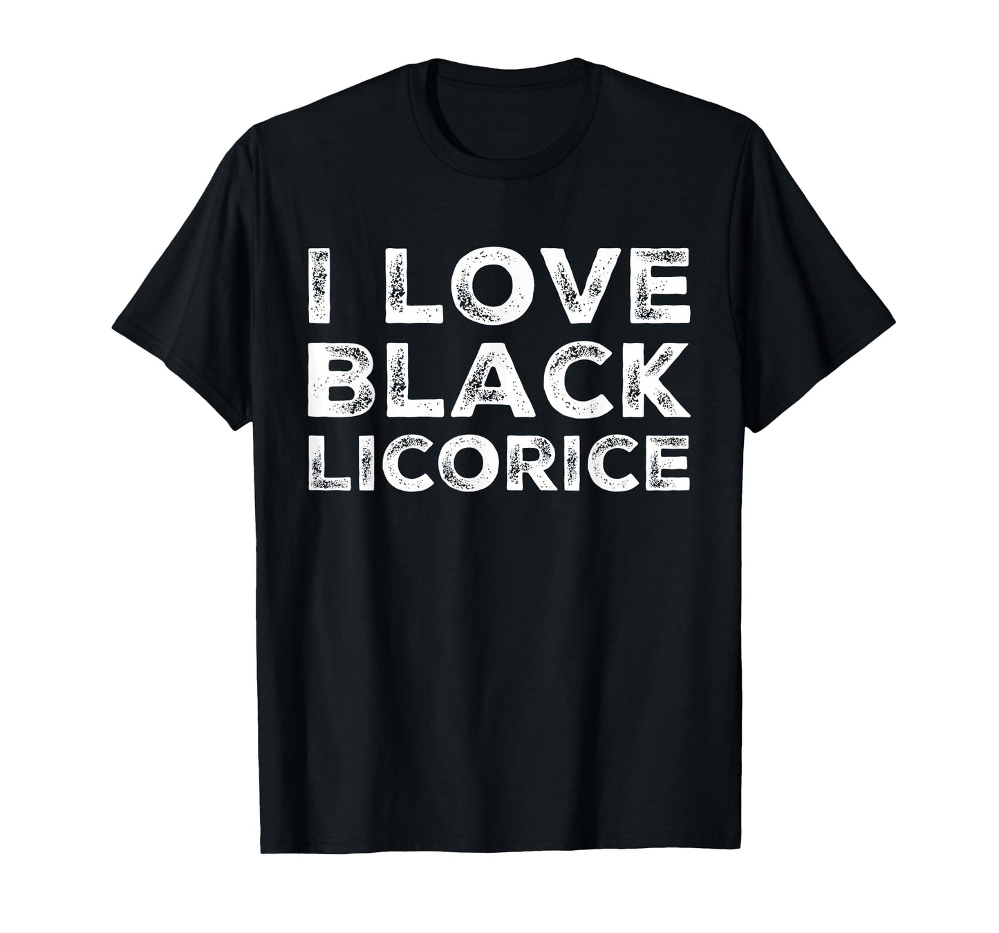 I Love Black Licorice Funny Candy Humor T-Shirt