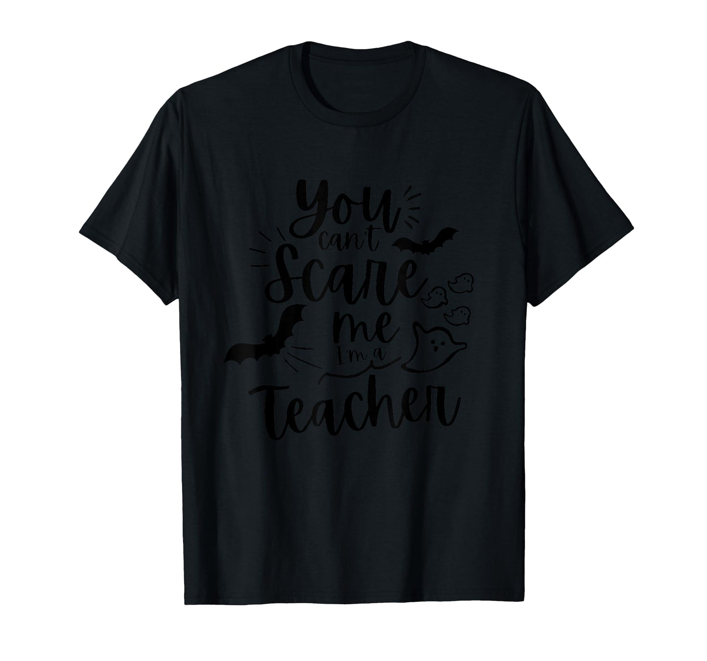 You can't scare me I'm a teacher T-Shirt