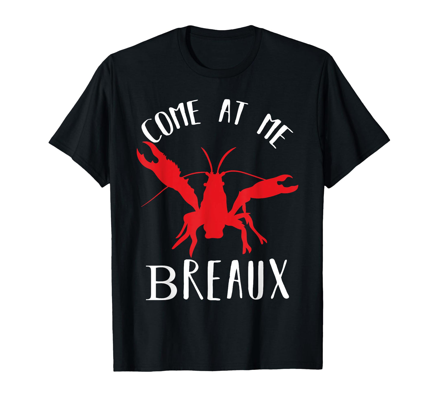 Louisiana Crawfish Come At Me Breaux Boil Lobster T-Shirt