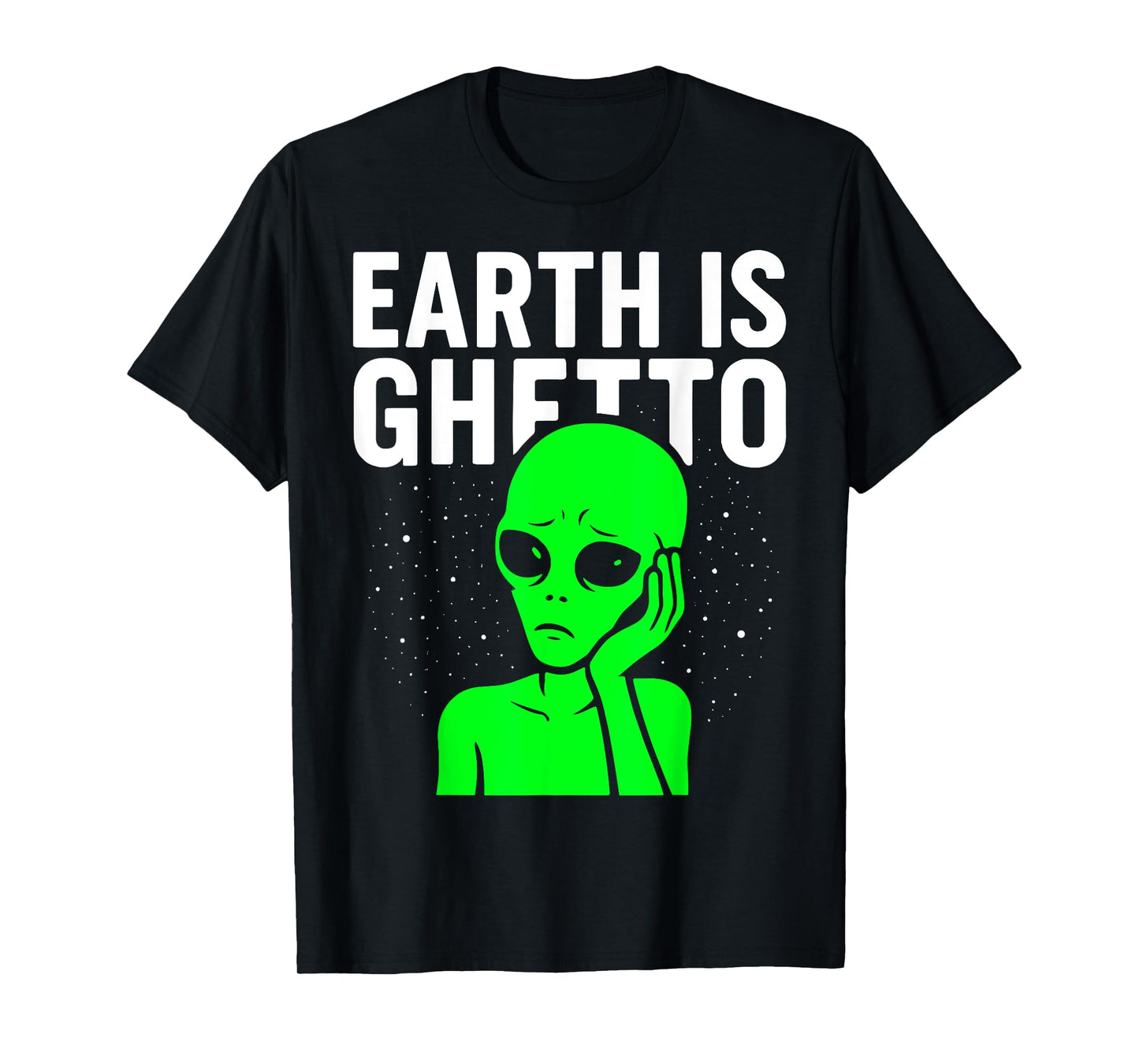 Earth Is Ghetto Sad Alien Funny Meme Adulting Nostalgia 90s T-Shirt