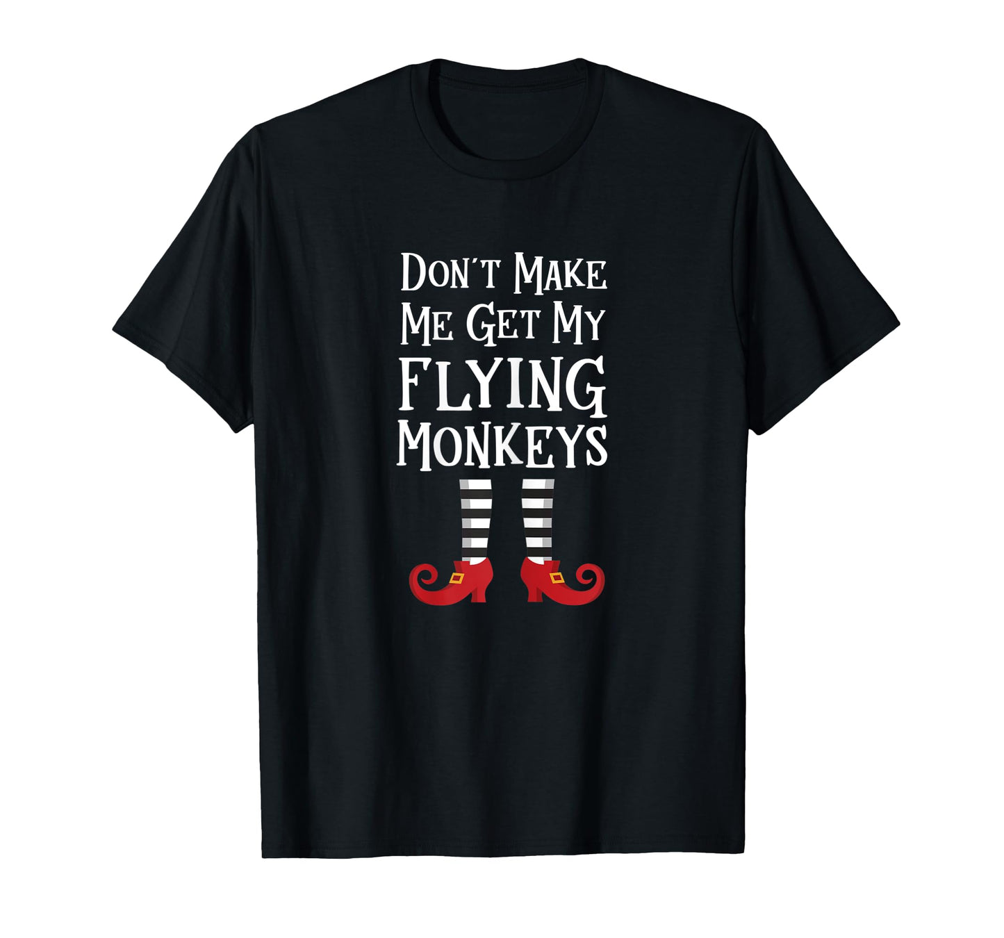Womens Don't Make Me Get My Flying Monkeys T Shirt Costume Quote T-Shirt