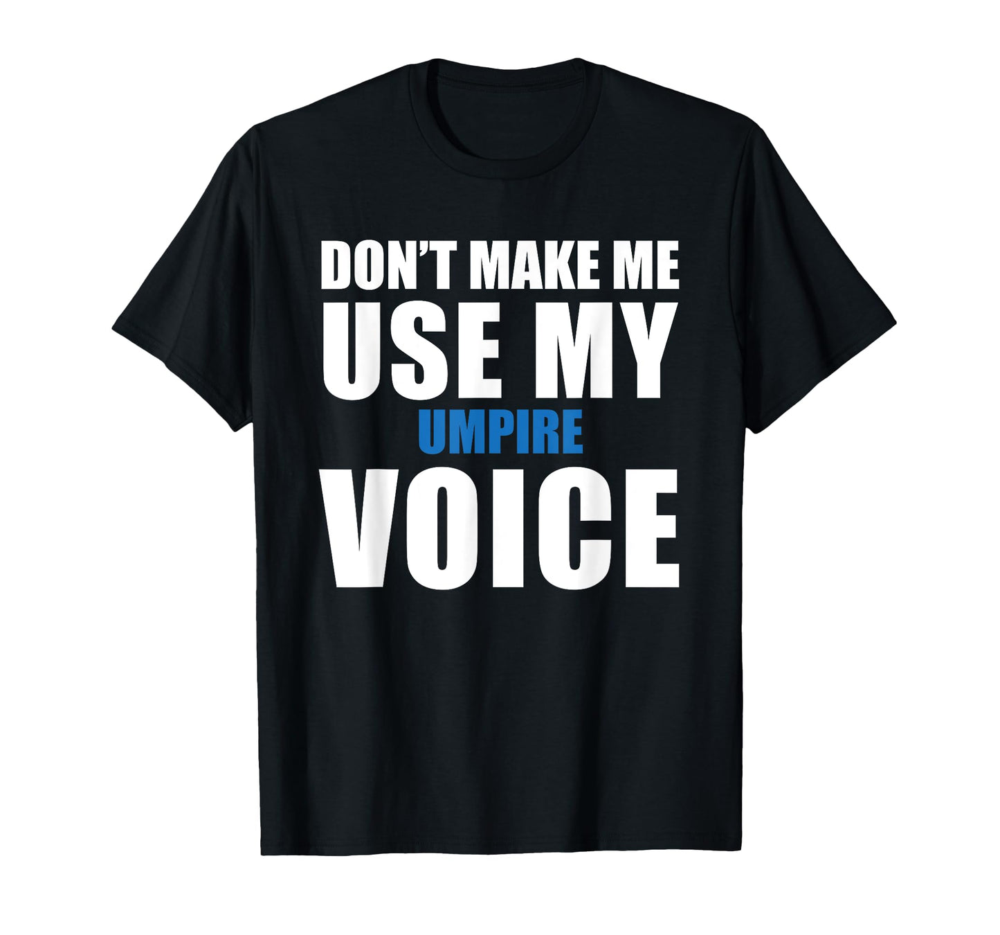 Umpire Funny Quote T-Shirt