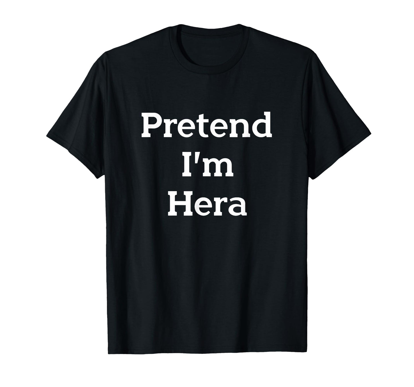 Pretend I'm Hera Costume Greek Goddess Funny Halloween Party T-Shirt