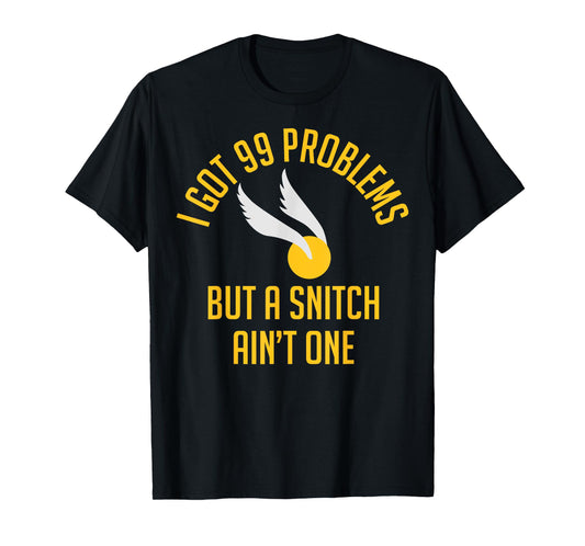 99 Problems but a Snitch Ain't One Shirt T-Shirt