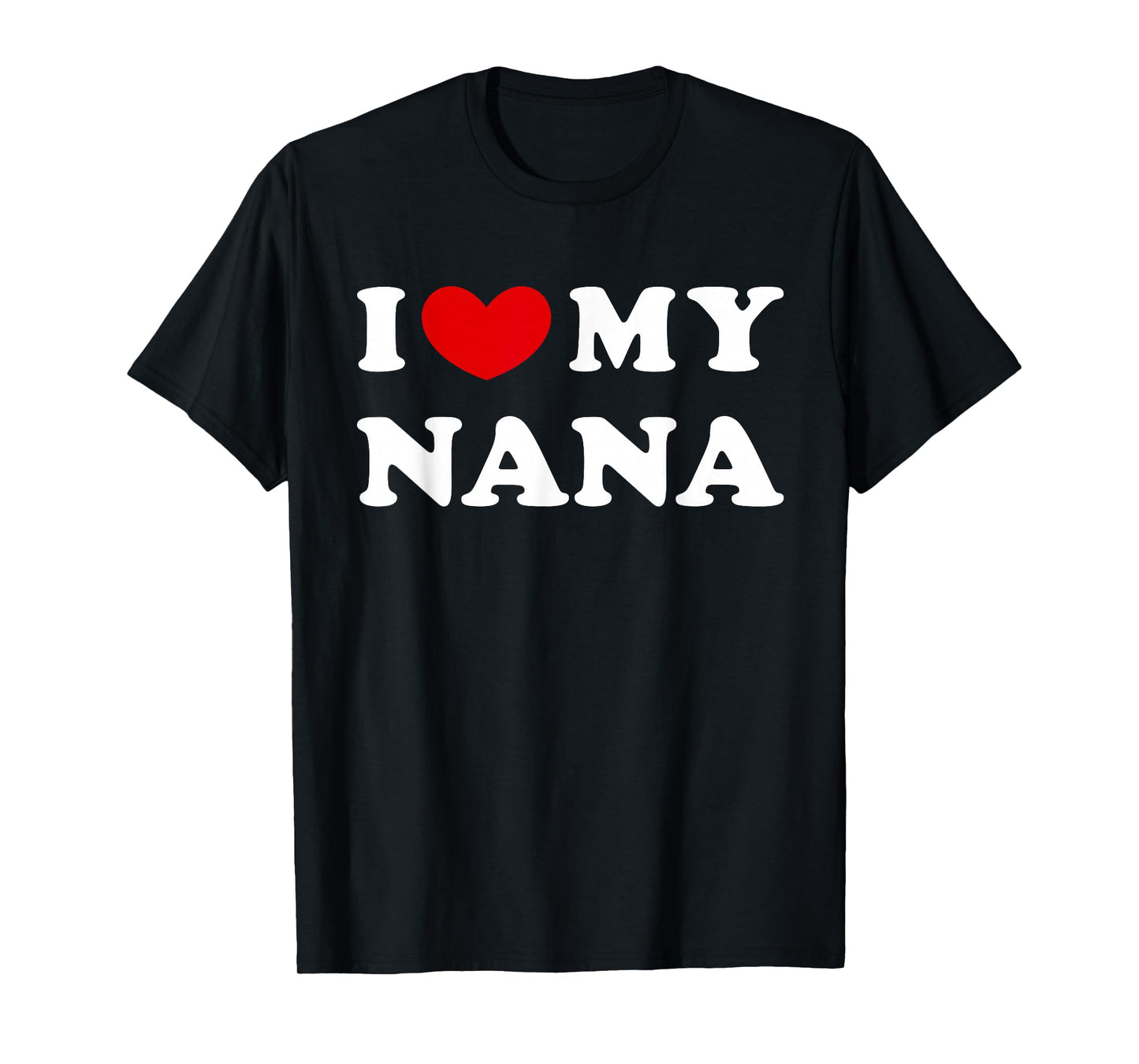 I Love My Nana, I Heart My Nana T-Shirt