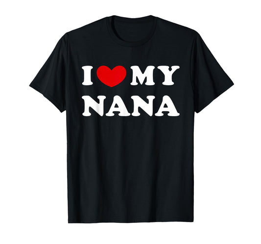 I Love My Nana, I Heart My Nana T-Shirt