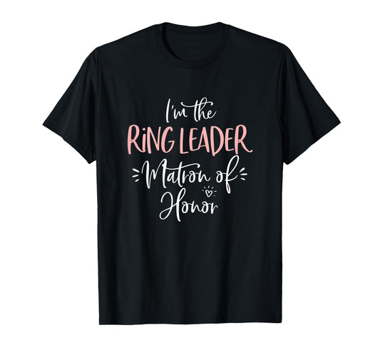 Ring Leader Matron of Honor Funny Matching Bachelorette Gift T-Shirt