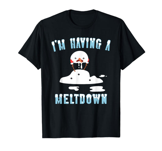 I'm Having A Meltdown Snowman Christmas Funny T- Shirt T-Shirt