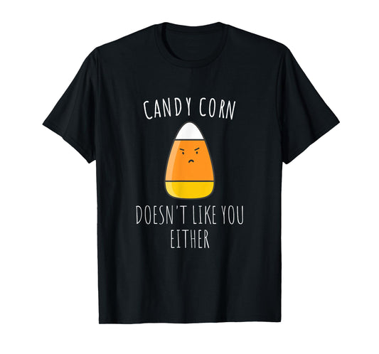 Candy Corn Doesn't Like You Either Shirt| Funny Halloween T-Shirt