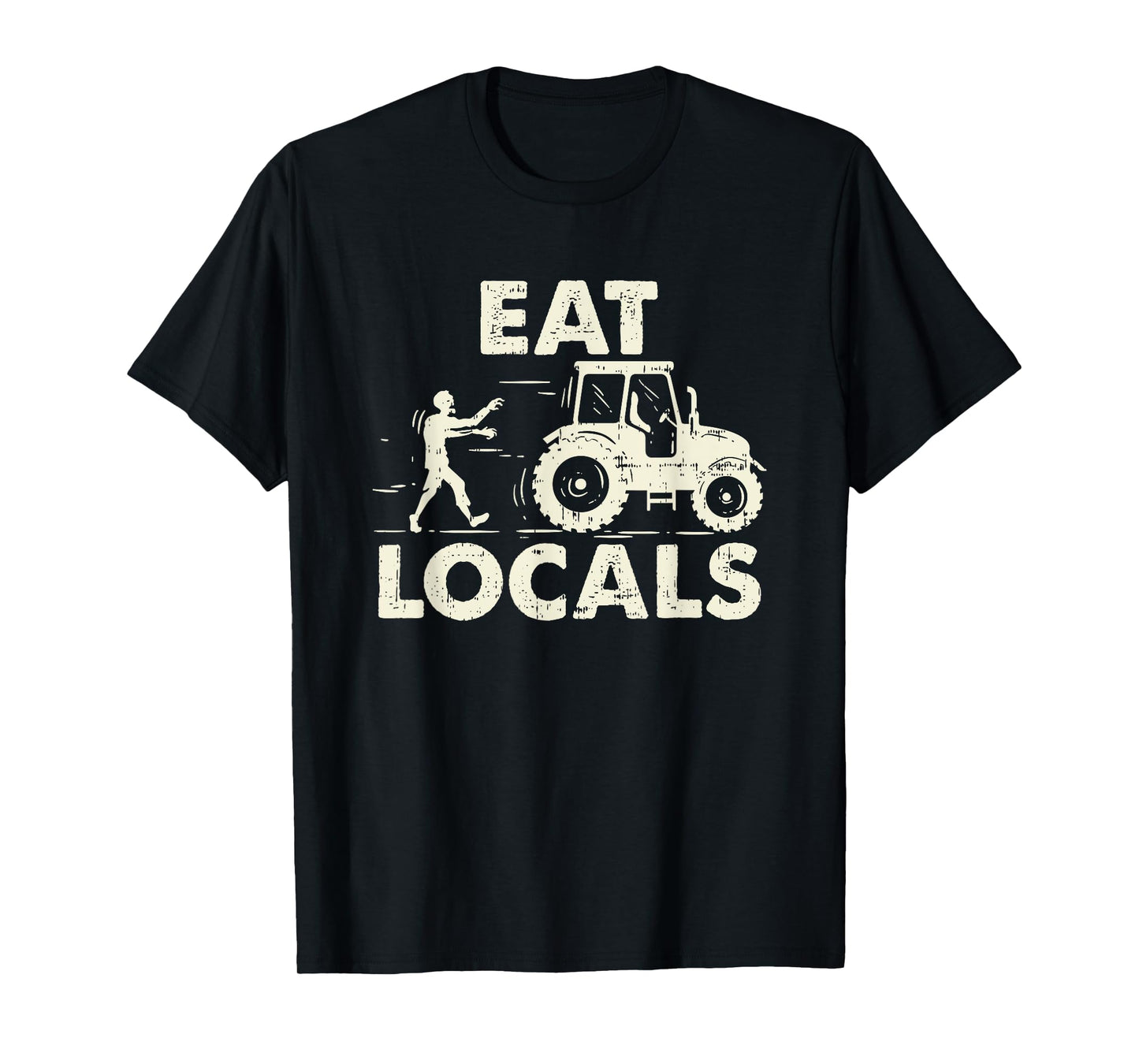 Eat locals - Funny Zombie Farmer Tractor Gift T-Shirt