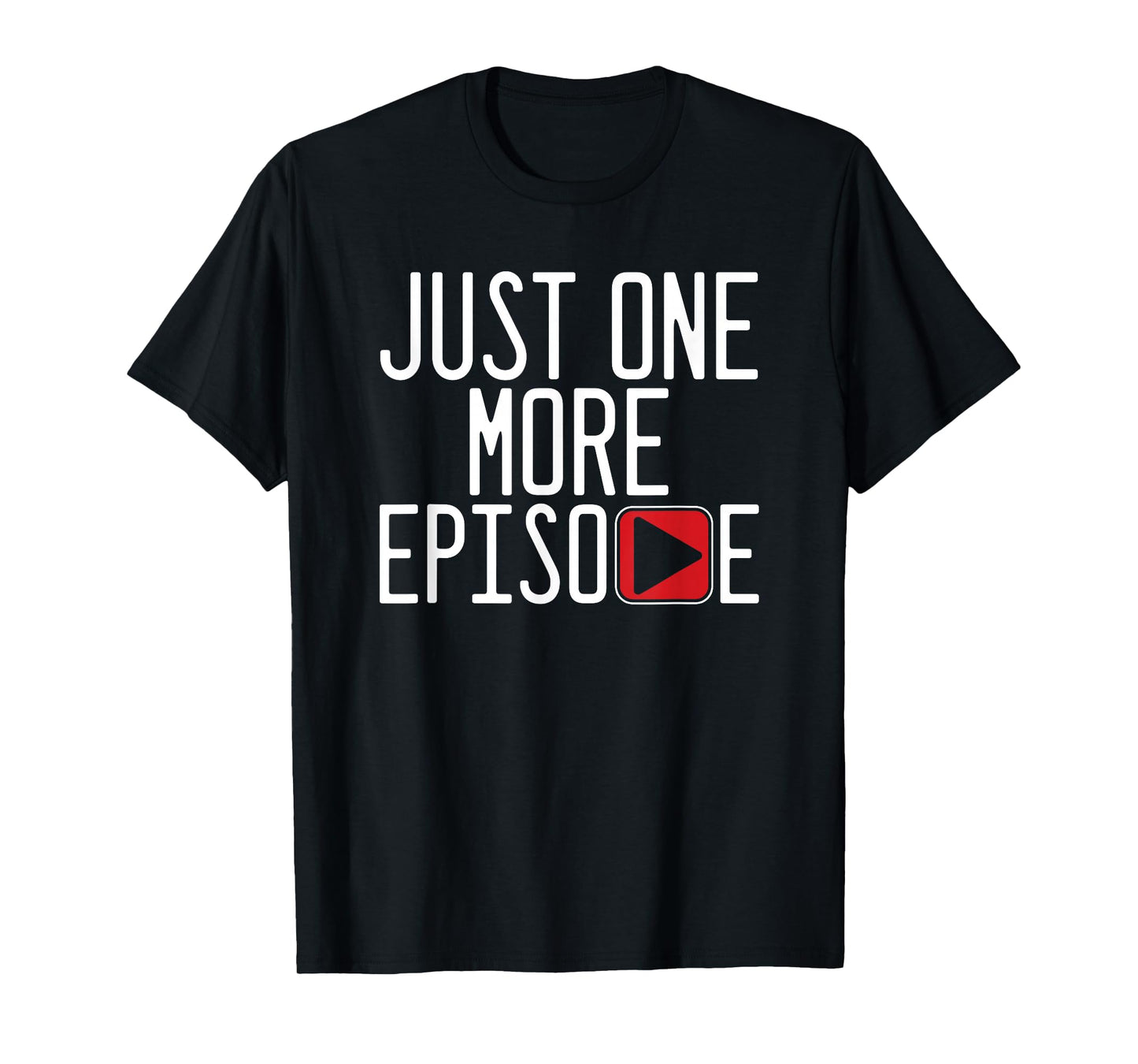 One More Episode Play TV Watching Television Series Gift T-Shirt