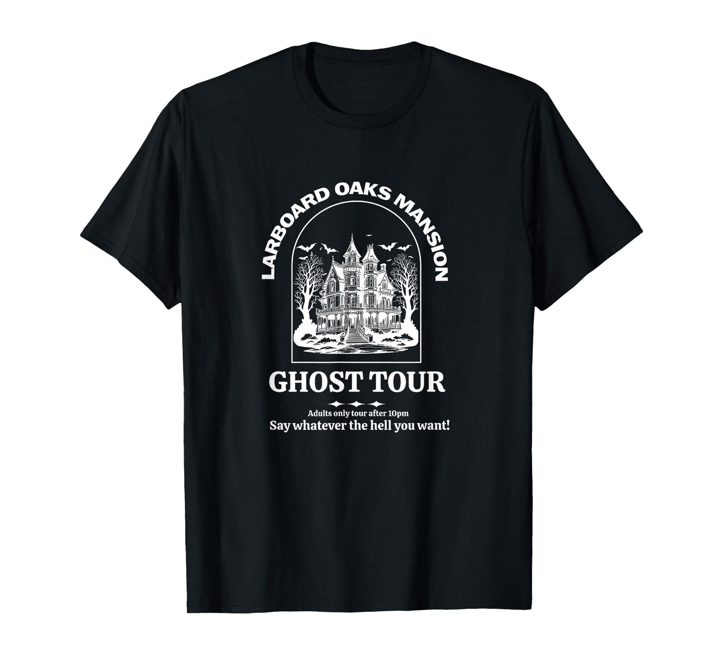 Larboard Oaks Mansion Ghost Tour - I think you should leave T-Shirt