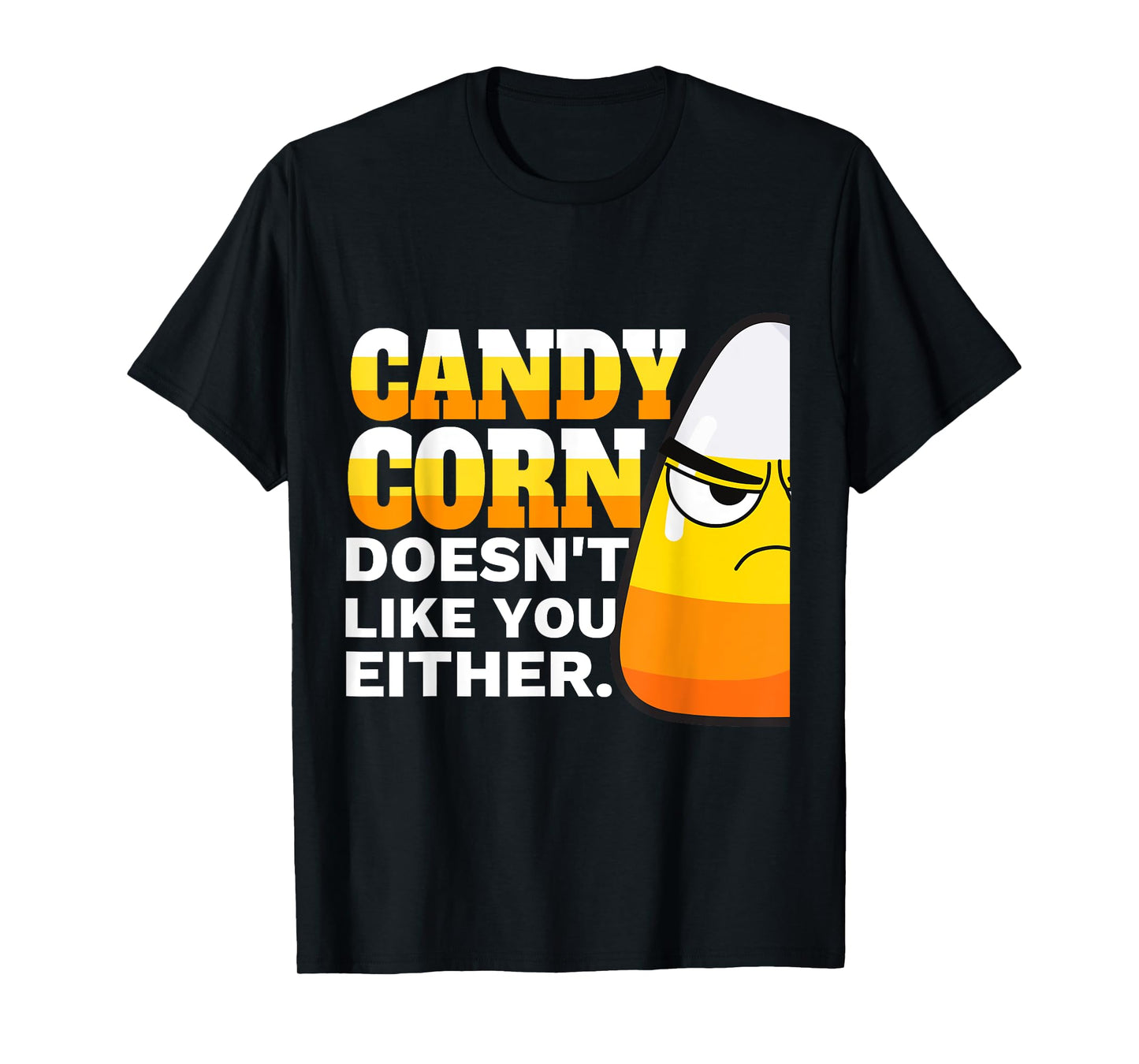 Candy Corn Doesn't Like You Either Funny Halloween Candy T-Shirt