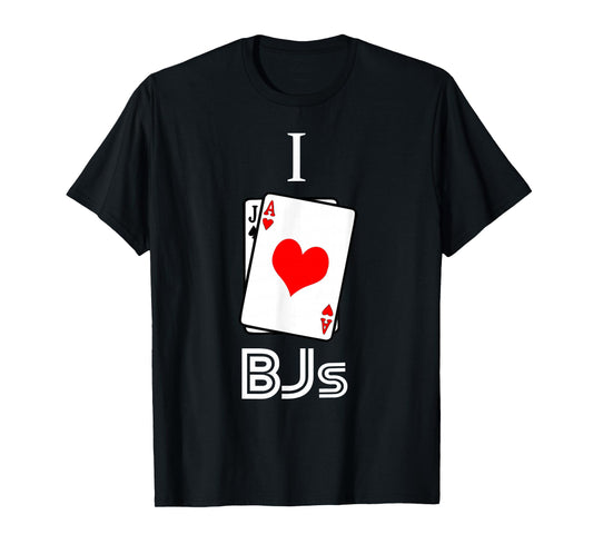 I Love BJs Blackjack 21 Casino Gambling T-Shirt T-Shirt
