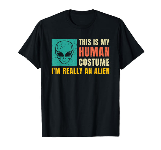 This Is My Human Costume I'm Really An Alien T-Shirt