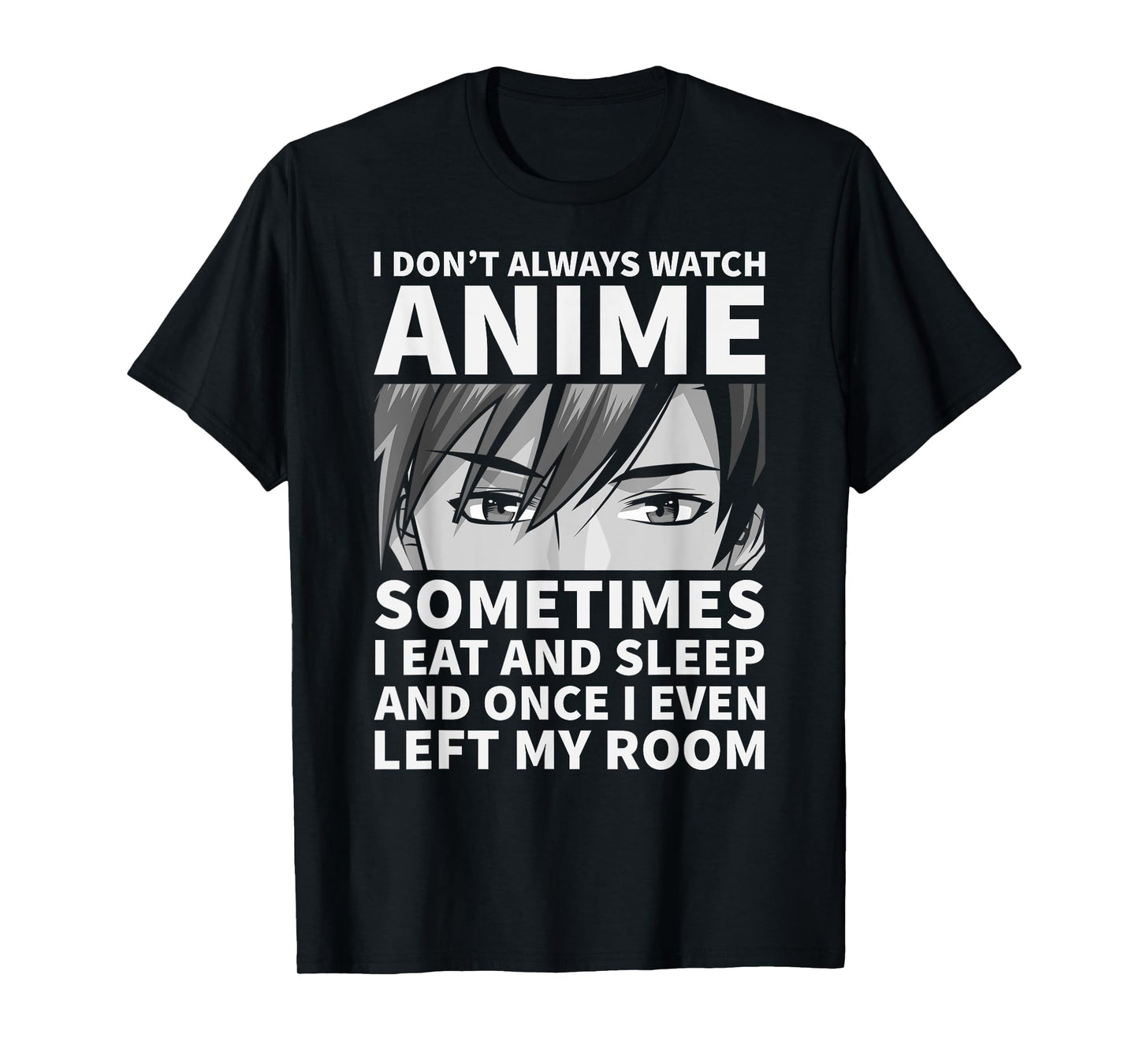 I Don't Always Watch Anime Cute Anime Stuff T-Shirt