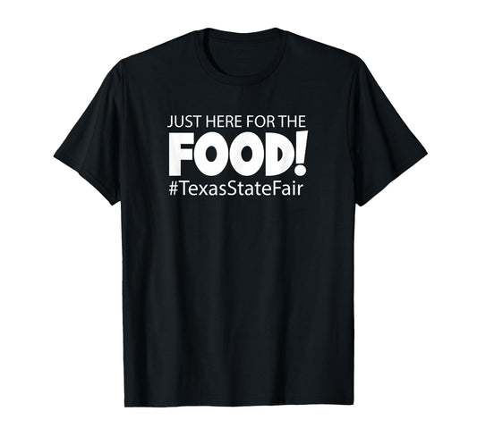 Texas State Fair | Only here for the foodie 2022 T-Shirt