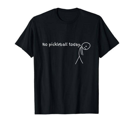 No Pickleball Today Sport Gift For Pickleball Lovers T-Shirt