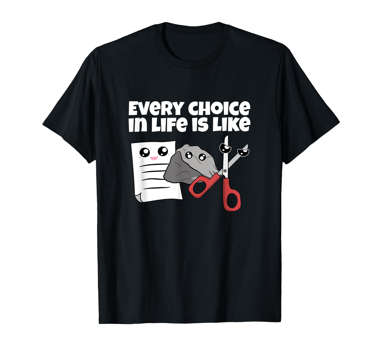 Rock Paper Scissors Every Choice In Life Is Like T-Shirt