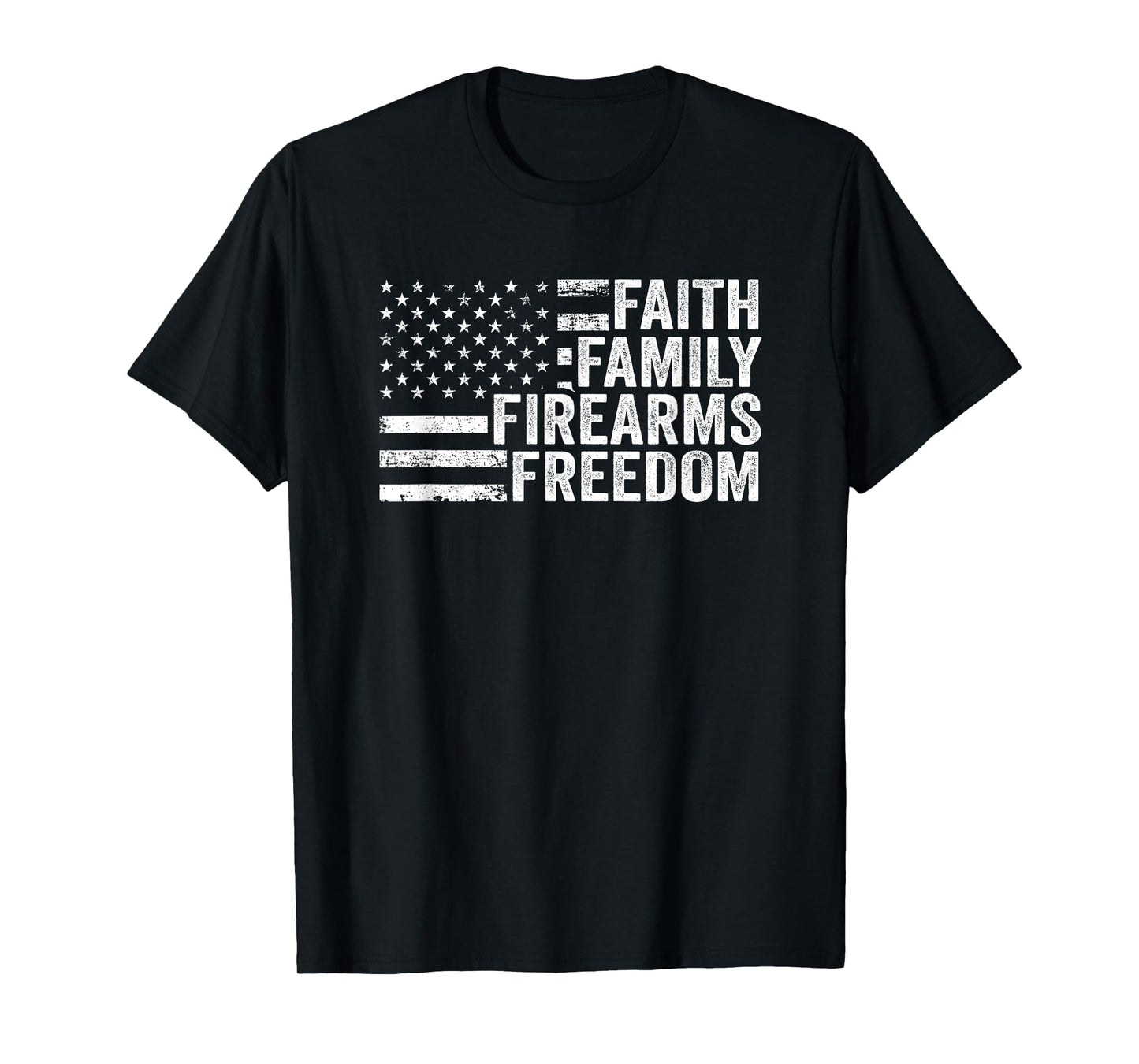 Faith Family Firearms & Freedom - Pro God Guns American Flag Women Men T-Shirt