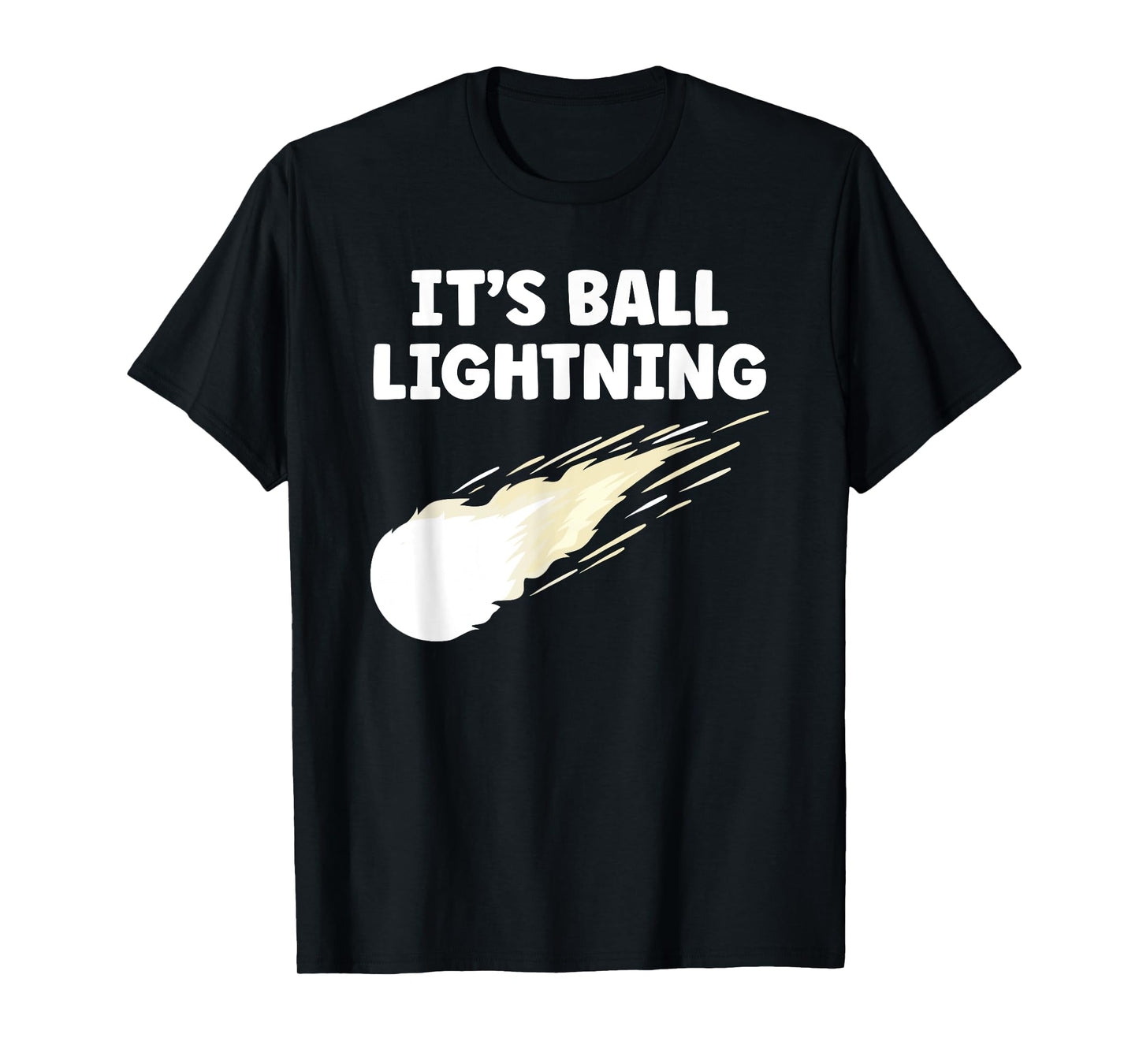 It's Ball Lightning Funny UFO and Paranormal Disbelievers T-Shirt