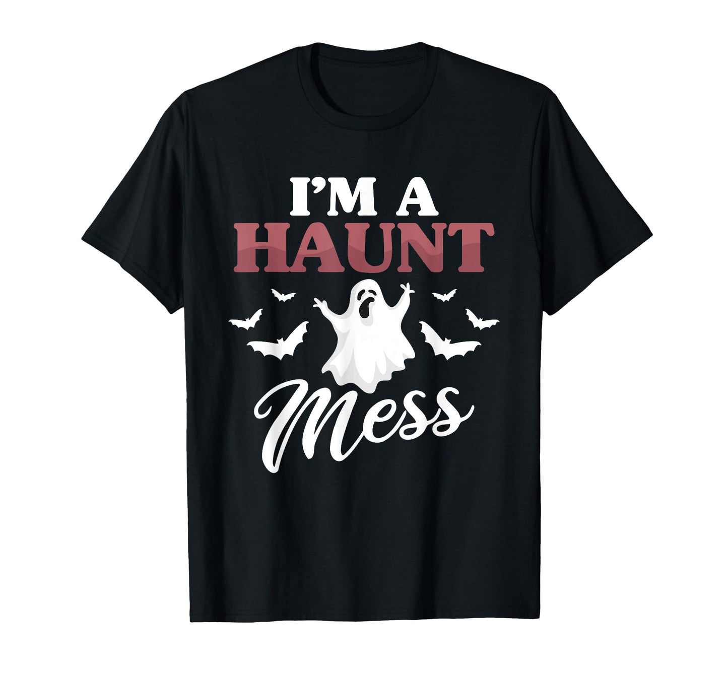I'm A Haunt Mess Halloween Lovers Costume Outfit Party T-Shirt