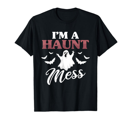 I'm A Haunt Mess Halloween Lovers Costume Outfit Party T-Shirt