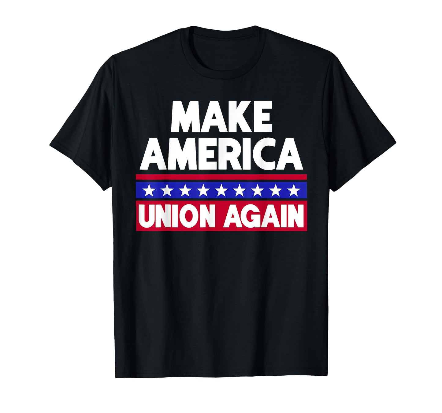 Funny Make America Union Again Union Workers Shirt T-Shirt