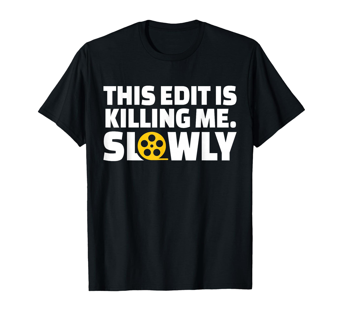 This Edit Is Killing Me Slowly Filmmaker Movie Editor T-Shirt