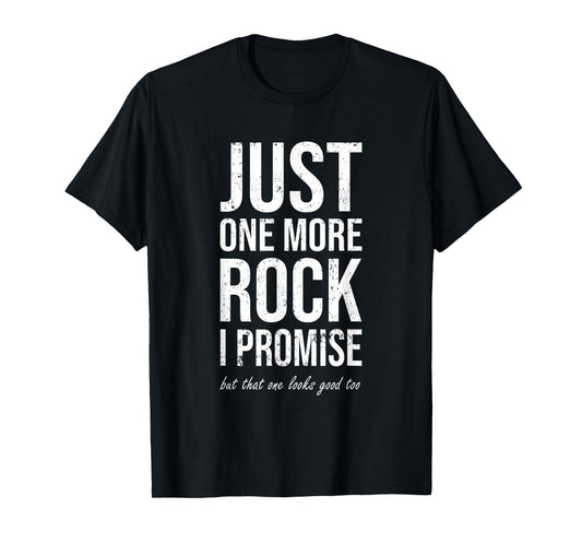Rockhounds Gear Gift Just one More Rock Funny rockhounding T-Shirt Small