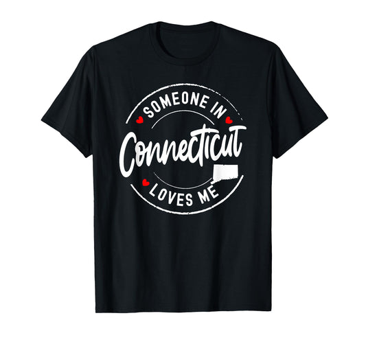 Someone in Connecticut Loves Me T-Shirt