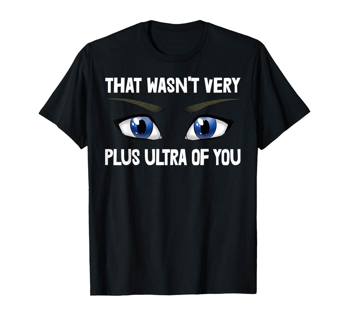 That Wasn't Very Plus Ultra Of You Anime Animation T-Shirt
