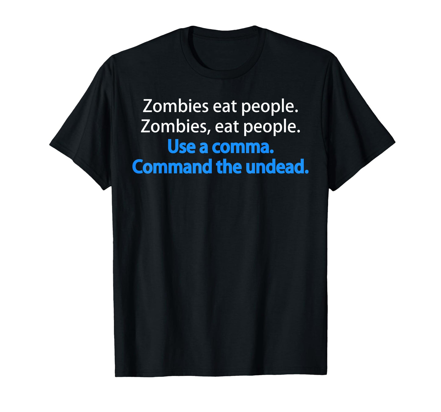 Funny Grammar Zombies eat people Funny T-Shirts T-Shirt
