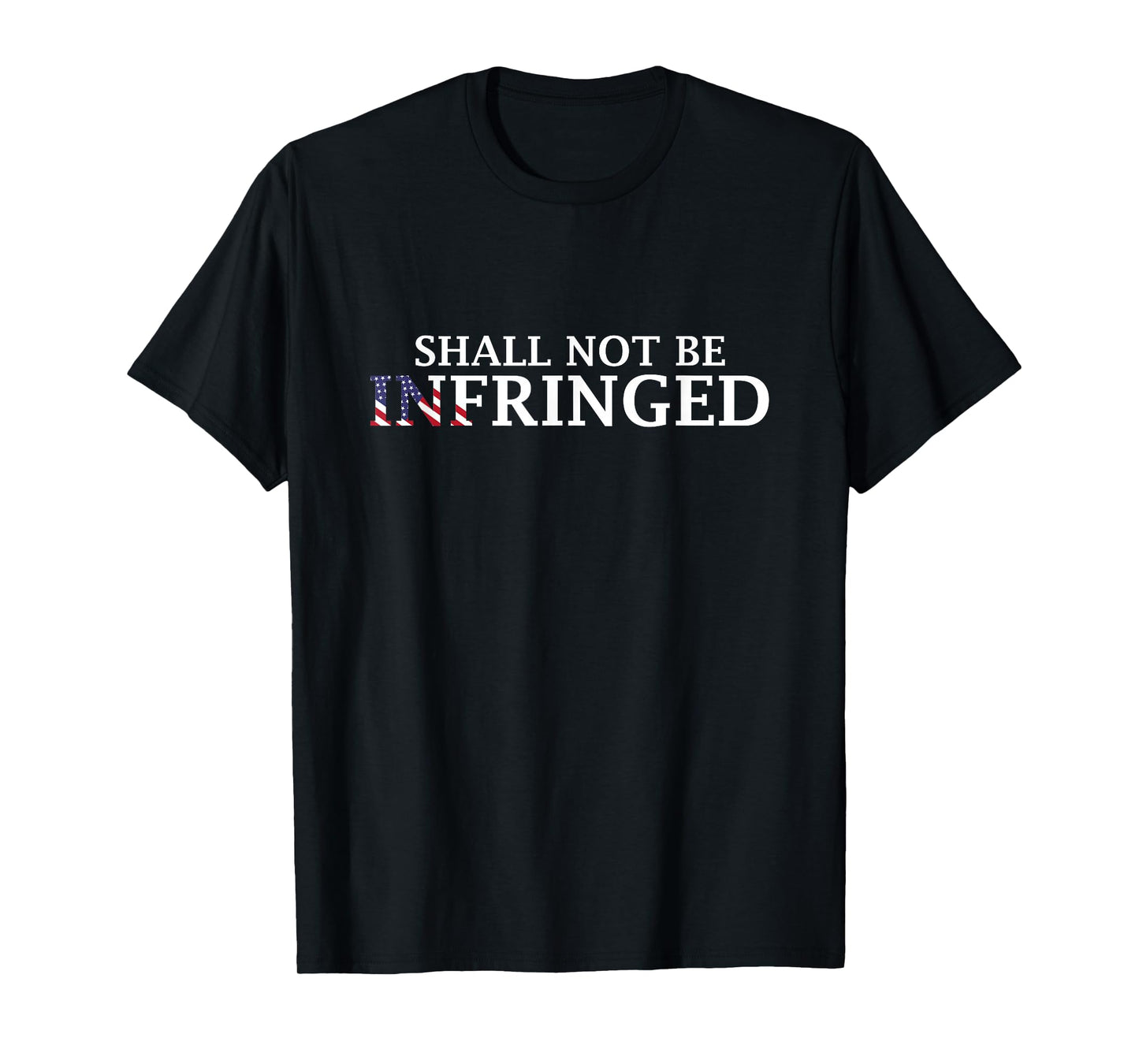 Shall Not Be Infringed US Flag T-Shirt