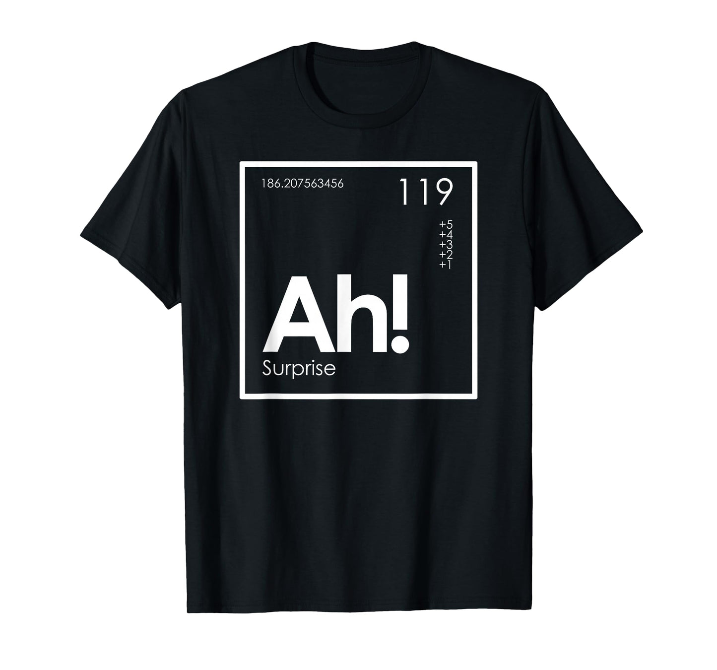 Ah! The Element of Surprise Funny Periodic Table T-Shirt T-Shirt