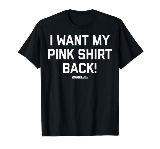Mean Girls Bold I Want My Pink Shirt Back Graphic T-Shirt T-Shirt