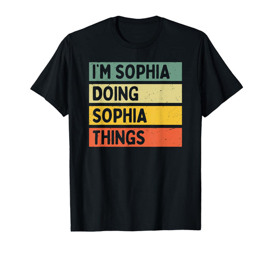 I'm Sophia Doing Sophia Things Funny Personalized Quote T-Shirt