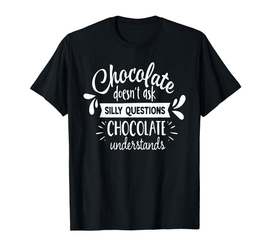 Chocolate Lover Chocolate Understands Funny T-Shirt