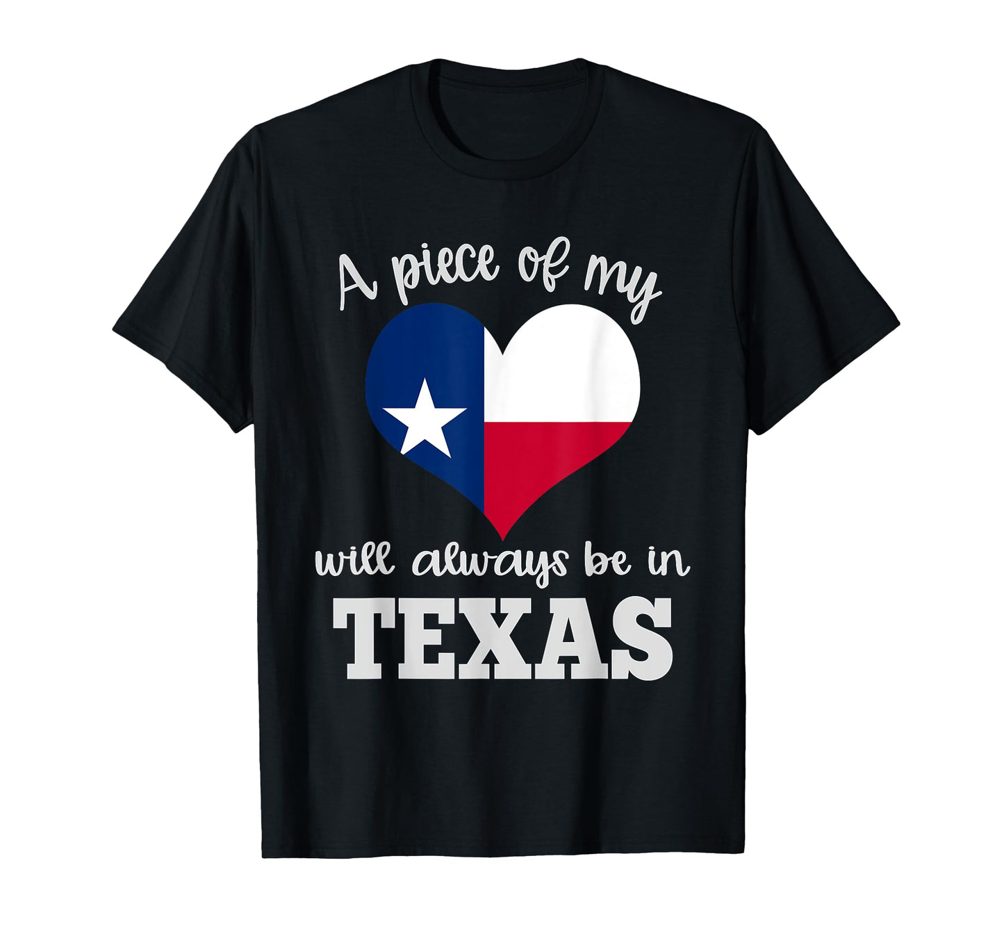 A Piece of my Heart will Always be in Texas Shirt Flag T-Shirt