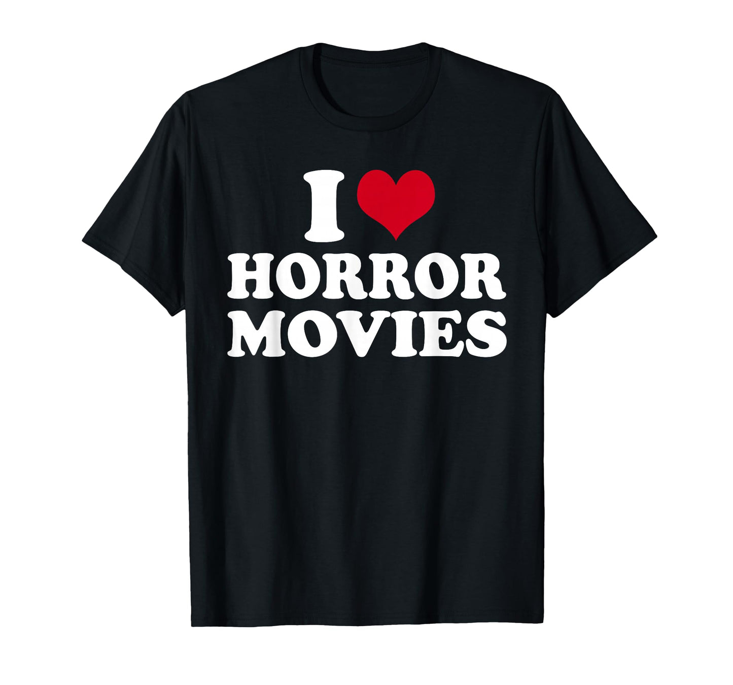 I Love Horror Movies T-Shirt
