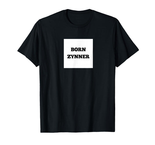 Funny Born Zynner T-Shirt