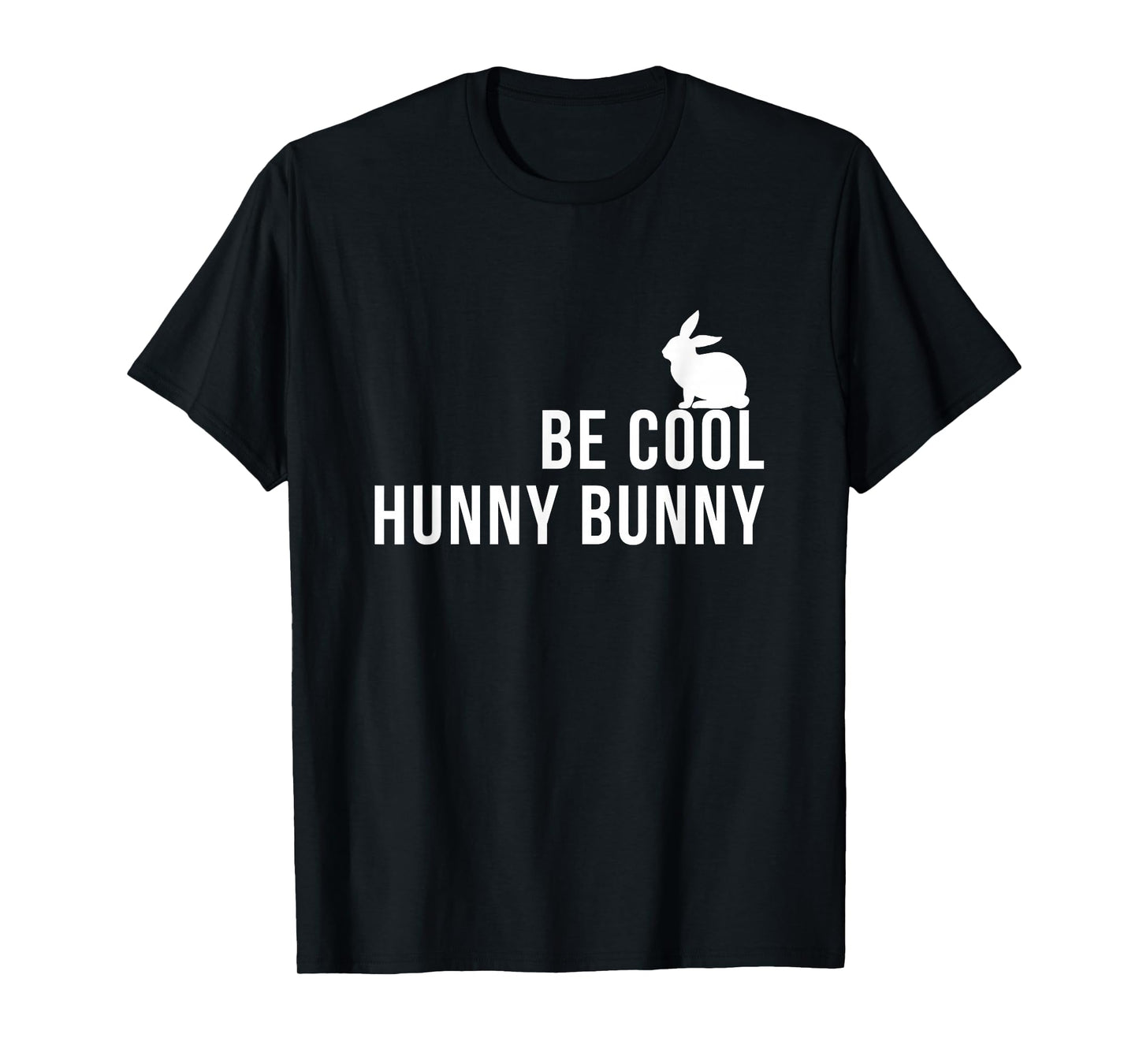 Be Cool Hunny Bunny Funny 90s Movie Tshirts T-Shirt