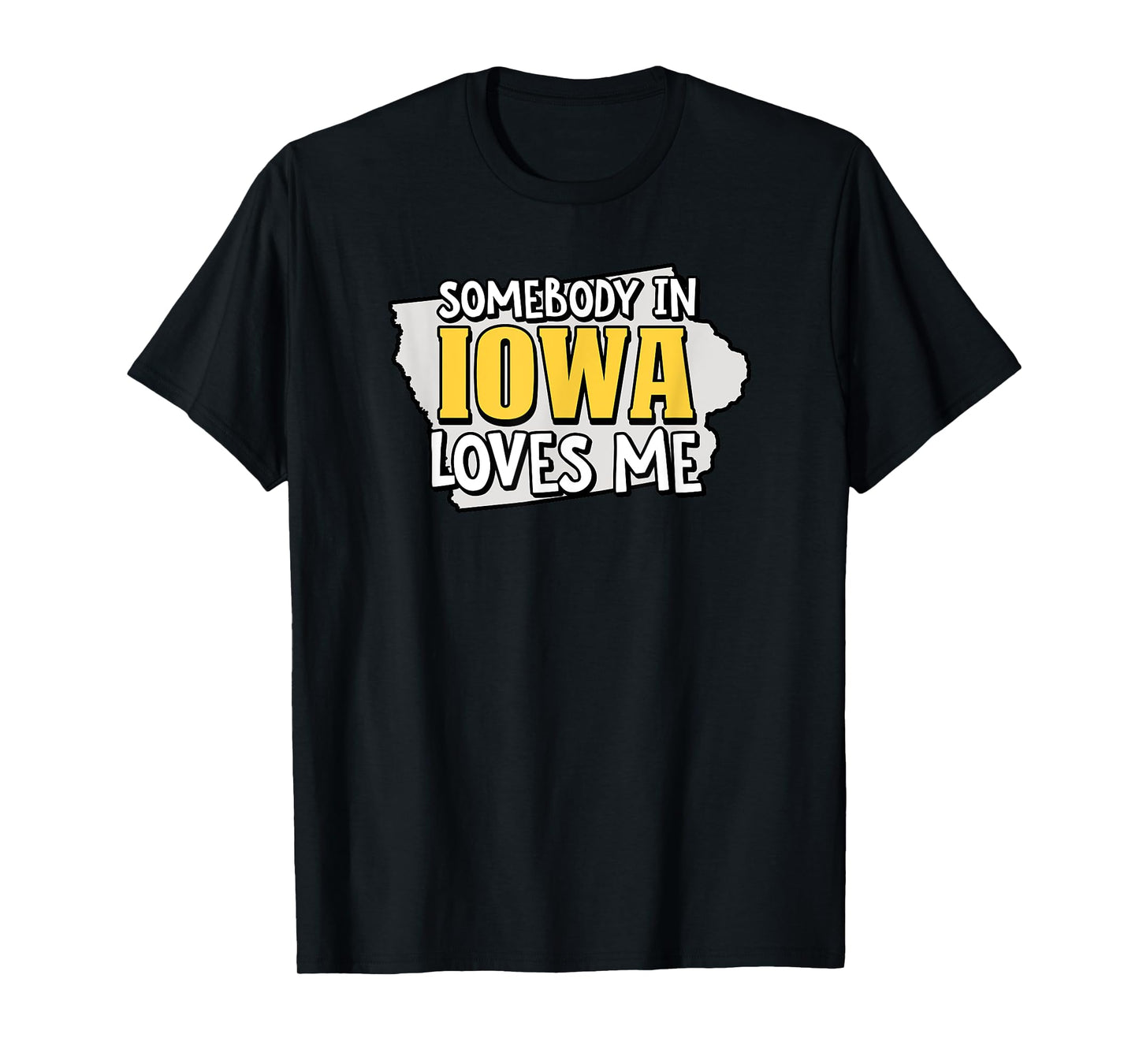 Somebody In Iowa Loves Me Funny USA State Travel T-Shirt