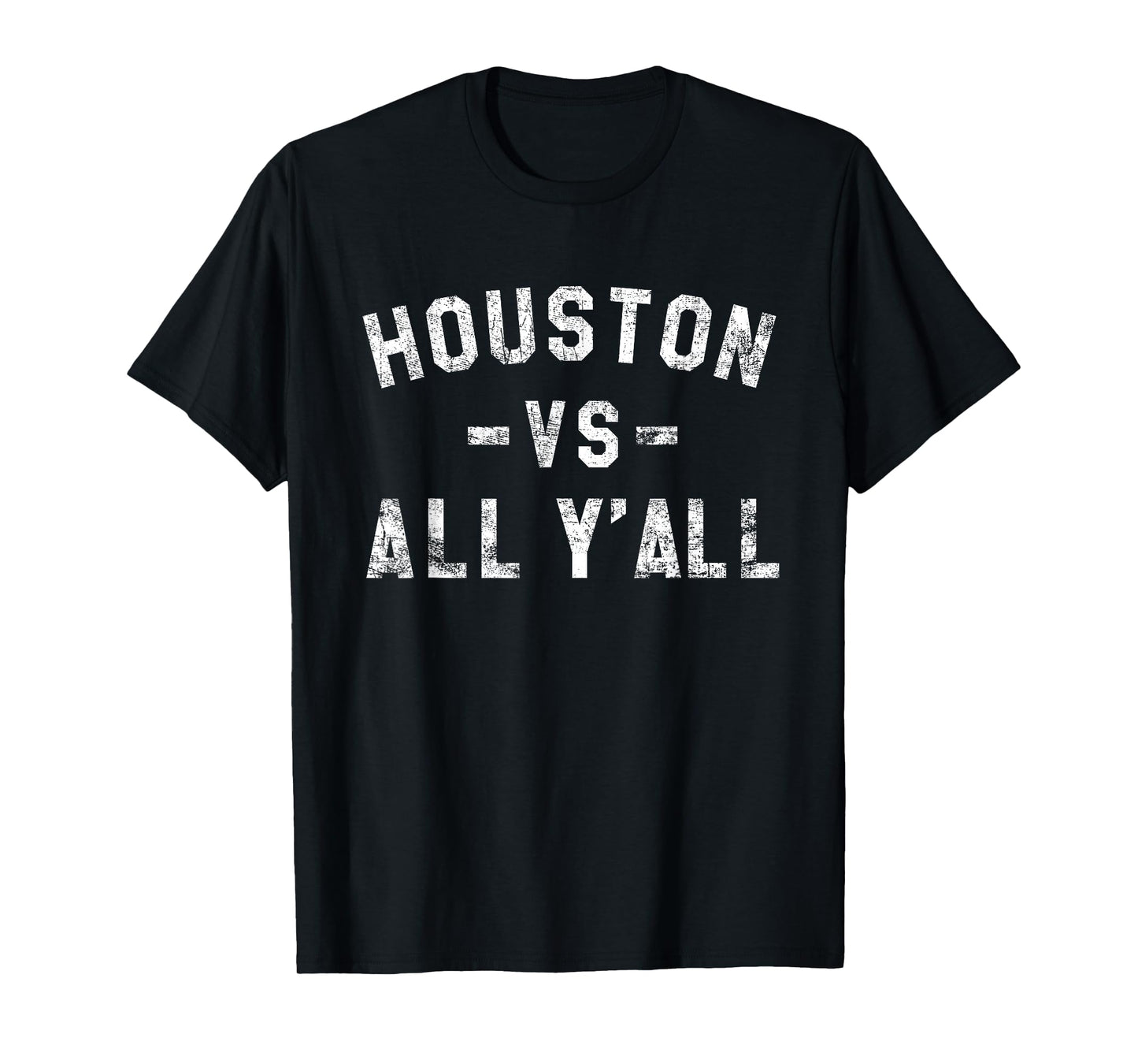 Houston vs All Yall for Y'All in Houston TX T-Shirt