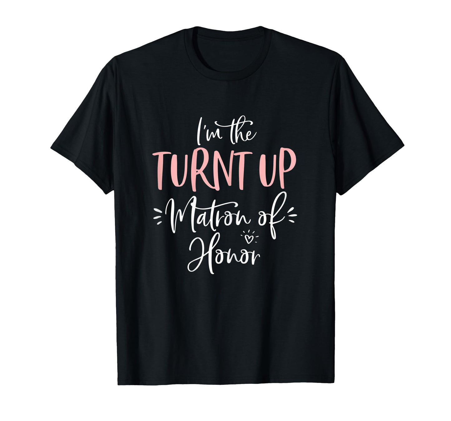 Womens The Turnt Up Matron of Honor Matching Bachelorette Party T-Shirt