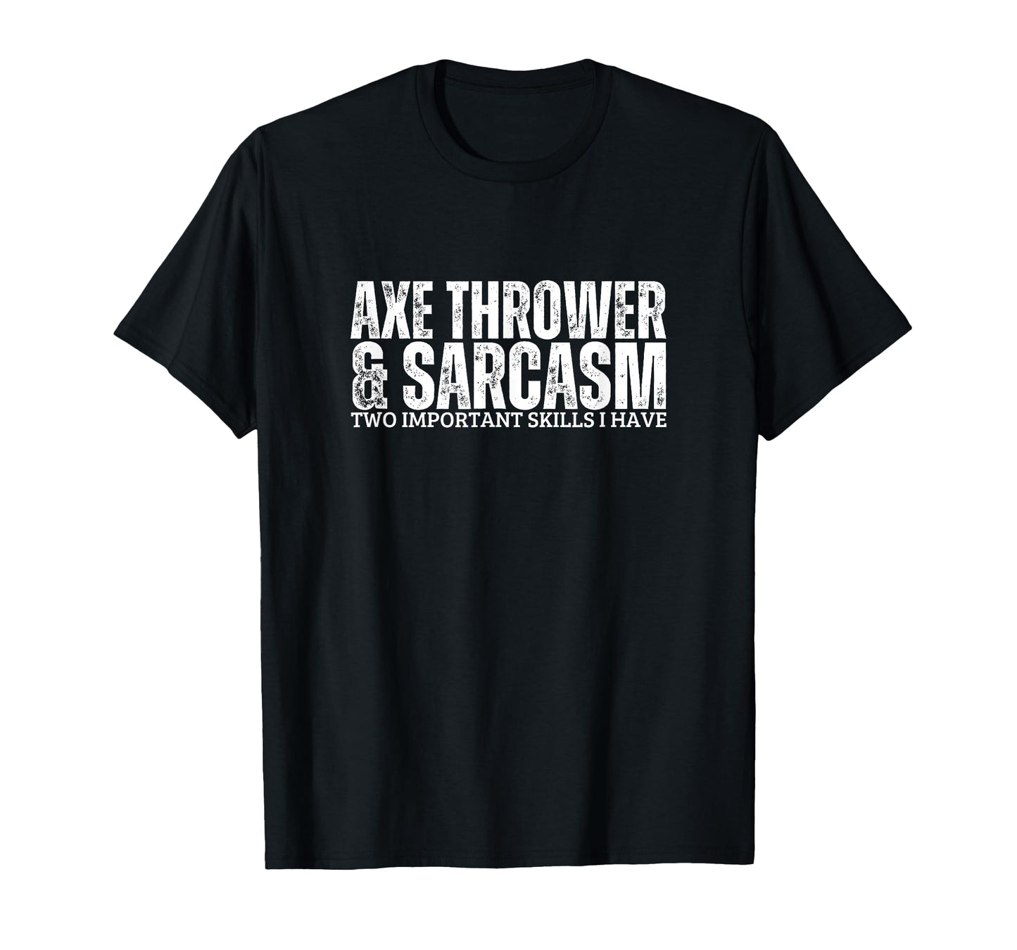 Axe Thrower and Sarcasm Funny Hatchet Axe Throwing T-Shirt